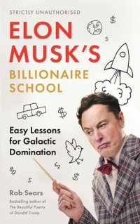 cover of the book Elon Musk’s: Billionaire School