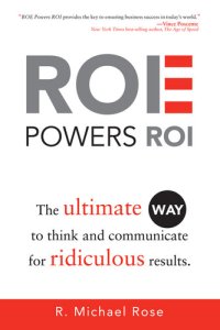 cover of the book ROE Powers ROI: Ultimate Way to Think and Communicate for Ridiculous Results