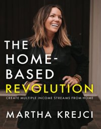 cover of the book The Home-Based Revolution: Create Multiple Income Streams from Home