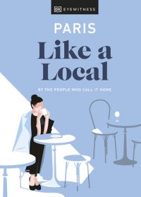 cover of the book Paris Like a Local: By the People Who Call It Home