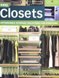 cover of the book Easy Closets: Affordable Storage Solutions for Everyone