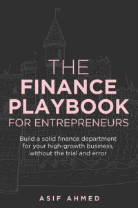 cover of the book The Finance Playbook for Entrepreneurs: Build a solid finance department for your high-growth business, without the trial and error