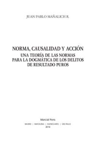 cover of the book NORMA, CAUSALIDAD Y ACCION. UNA TEORÍA DE LAS NORMAS PARA LA DOGMÁTICA DE LOS DELITOS DE RESULTADO PUROS