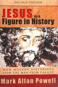 cover of the book Jesus as a Figure in History: How Modern Historians View the Man from Galilee [2nd ed]