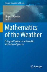 cover of the book Mathematics of the Weather: Polygonal Spline Local-Galerkin Methods on Spheres