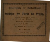 cover of the book Die Siegesplätze der Völkerschlacht oder Ansichten der Dörfer bei Leipzig merkwürdig geworden durch die Schlacht am 16ten bis 19ten Oktober 1813