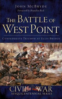 cover of the book The Battle of West Point: Confederate Triumph at Ellis Bridge