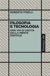 cover of the book Filosofia e tecnologia. Una via di uscita dalla mente digitale