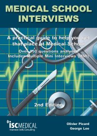 cover of the book Medical School Interviews (2nd Edition). Over 150 Questions Analysed. Includes Multiple-Mini-Interviews (MMI) - A Practical Guide to Help You Get That Place at Medical School.