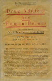 cover of the book Drug Addicts Are Human Beings: The Story of Our Billion-Dollar Drug Racket, How We Created It and How We Can Wipe It Out