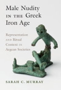 cover of the book Male Nudity in the Greek Iron Age: Representation and Ritual Context in Aegean Societies