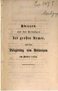 cover of the book Skizzen aus den Feldzügen der Großen Armee, und der Belagerung von Antwerpen im Jahre 1832