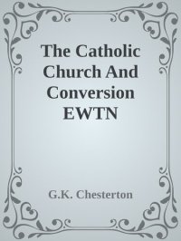 cover of the book The Catholic Church And Conversion EWTN