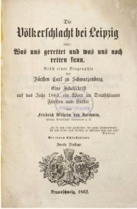 cover of the book Die Völkerschlacht bei Leipzig oder Was uns gerettet und was uns noch retten kann ; nebst einer Biographie des Fürsten Carl zu Schwarzenberg