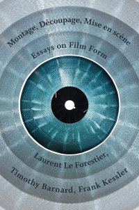 cover of the book Montage, Découpage, Mise en scène: Essays on Film Form