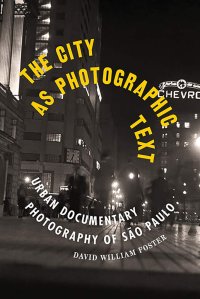 cover of the book The City as Photographic Text: Urban Documentary Photography of São Paulo