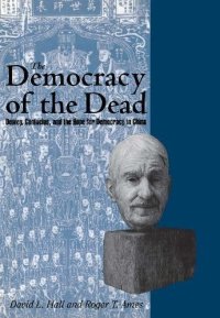 cover of the book The Democracy of the Dead: Dewey, Confucius, and the Hope for Democracy in China