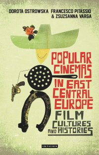 cover of the book Popular Cinemas in East Central Europe: Film Cultures and Histories