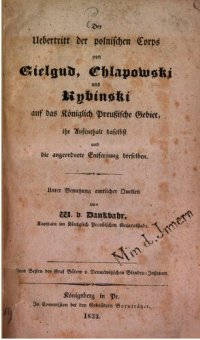 cover of the book Der Übertritt der polnischen Korps von Gielgud, Chlapowsky und Rybinskiauf das Königlich Preußische Gebiet, ihr Aufenthalt daselbst und angeordnete Entfernung derselben