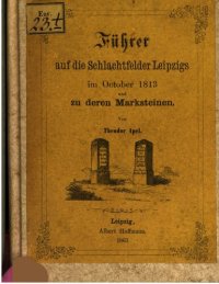 cover of the book Führer auf die Schlachtfelder Leipzigs im Oktober 1813 und zu deren Marksteinen