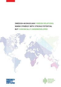 cover of the book SWEDISH–MONGOLIAN FOREIGN RELATIONS: WARM SYNERGY WITH STRONG POTENTIAL BUT CHRONICALLY UNDERDEVELOPED