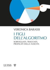 cover of the book I figli dell'algoritmo. Sorvegliati, tracciati, profilati dalla nascita