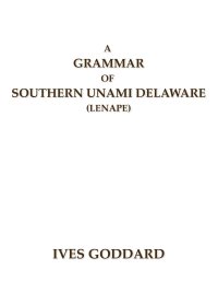 cover of the book A Grammar of Southern Unami Delaware (Lenape)