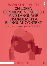 cover of the book Working with Children Experiencing Speech and Language Disorders in a Bilingual Context: A Home Language Approach