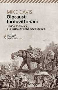 cover of the book Olocausti tardovittoriani. El Niño, le carestie e la nascita del Terzo Mondo