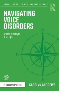 cover of the book Navigating Voice Disorders: Around the Larynx in 50 Tips