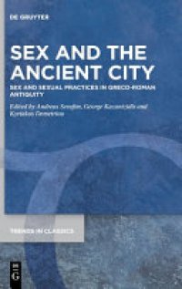 cover of the book Sex and the Ancient City: Sex and Sexual Practices in Greco-Roman Antiquity