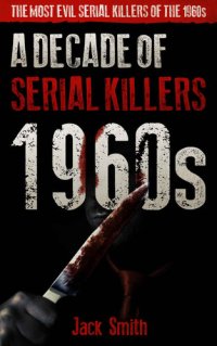 cover of the book 1960s - A Decade of  Serial Killers