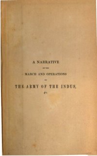 cover of the book A Narrative of the March and Operations of the Army of the Indus in the Expedition to Afghanistan in the Years 1838-1839