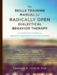 cover of the book Handouts for The Skills Training Manual for Radically Open Dialectical Behavior Therapy: A Clinician's Guide for Treating Disorders of Overcontrol