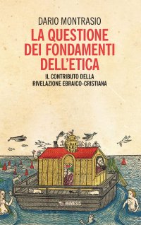 cover of the book La questione dei fondamenti dell'etica. Il contributo della rivelazione ebraico-cristiana