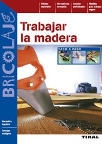 cover of the book Trabajar La Madera Paso A Paso