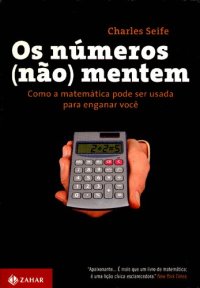 cover of the book Os números (não) mentem: como a matemática pode ser usada para enganar você