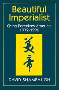 cover of the book Beautiful Imperialist: China Perceives America, 1972-1990