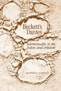 cover of the book Beckett's Dantes: Intertextuality in the fiction and criticism