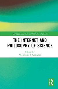 cover of the book The Internet and Philosophy of Science (Routledge Studies in the Philosophy of Science)