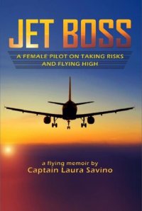 cover of the book Jet Boss: A Female Pilot on Taking Risks and Flying High