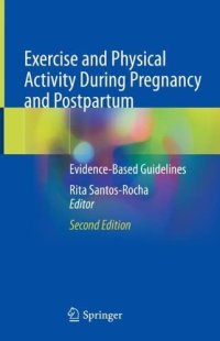 cover of the book Exercise and Physical Activity During Pregnancy and Postpartum: Evidence-Based Guidelines