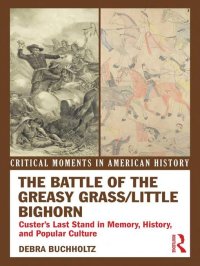 cover of the book The Battle of the Greasy Grass/Little Bighorn: Custer's Last Stand in Memory, History, and Popular Culture