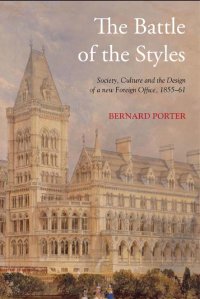 cover of the book The Battle of the Styles: Society, Culture and the Design of a New Foreign Office, 1855-1861