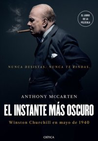 cover of the book El instante más oscuro: Winston Churchill en mayo de 1940