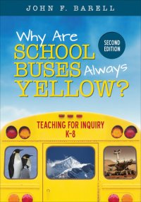 cover of the book Why Are School Buses Always Yellow?: Teaching for Inquiry, K-8