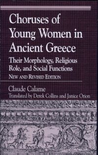 cover of the book Choruses of Young Women in Ancient Greece: Their Morphology, Religious Role, and Social Function