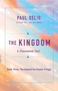 cover of the book The Kingdom--A Channeled Text