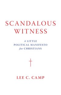 cover of the book Scandalous Witness: A Little Political Manifesto for Christians