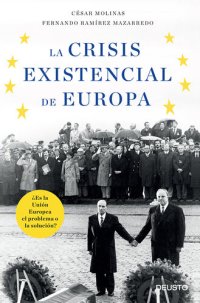 cover of the book La crisis existencial de Europa: ¿Es la Unión Europea el problema o la solución?